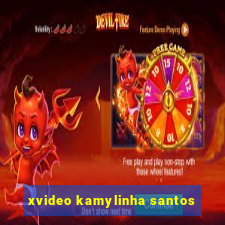 xvideo kamylinha santos